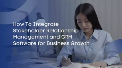 How-To-Integrate-Stakeholder-Relationship-Management-and-CRM-Software-for-Business-Growth 240-1